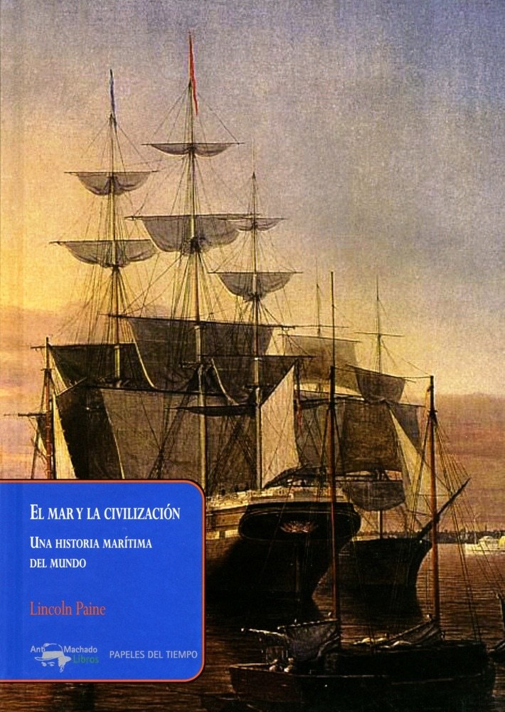 MAR Y LA CIVILIZACIÓN, EL - UNA HISTORIA MARÍTIMA DEL MUNDO