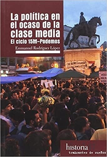 POLITICA EN EL OCASO DE LA CLASE MEDIA, LA (Nuevo)