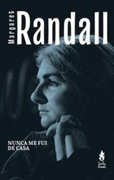 NUNCA ME FUI DE CASA. MARGARET RANDALL (Nuevo)