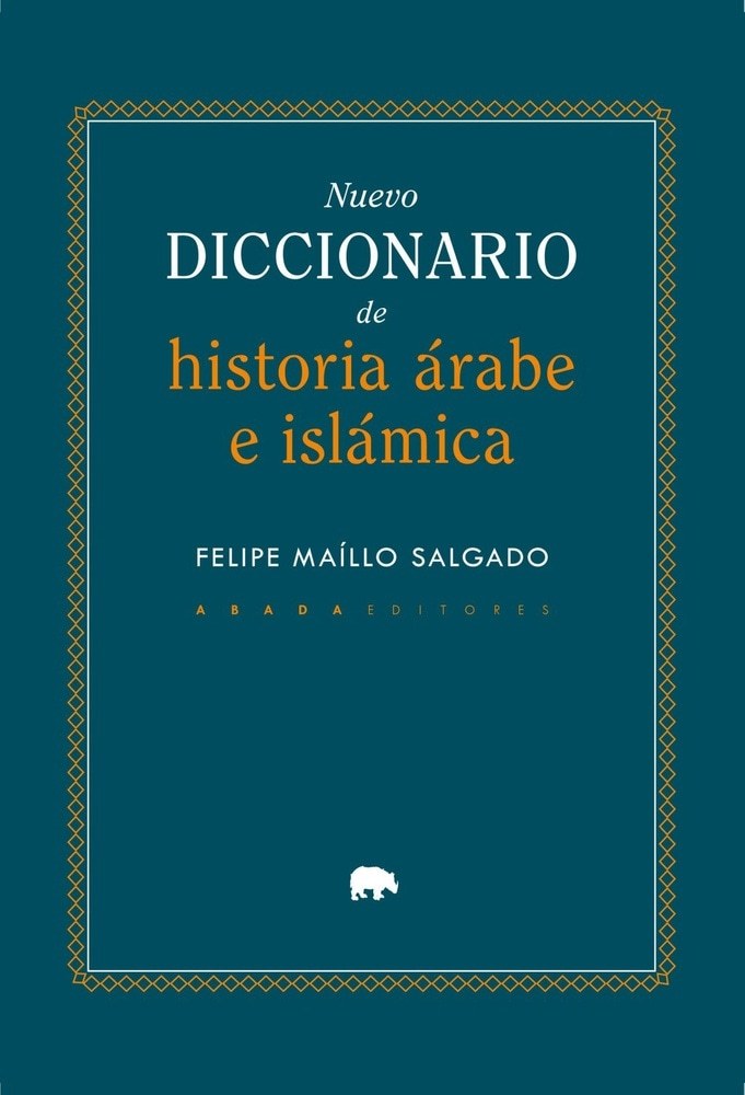 DICCIONARIO DE HISTORIA ÁRABE & ISLÁMICA (Nuevo)