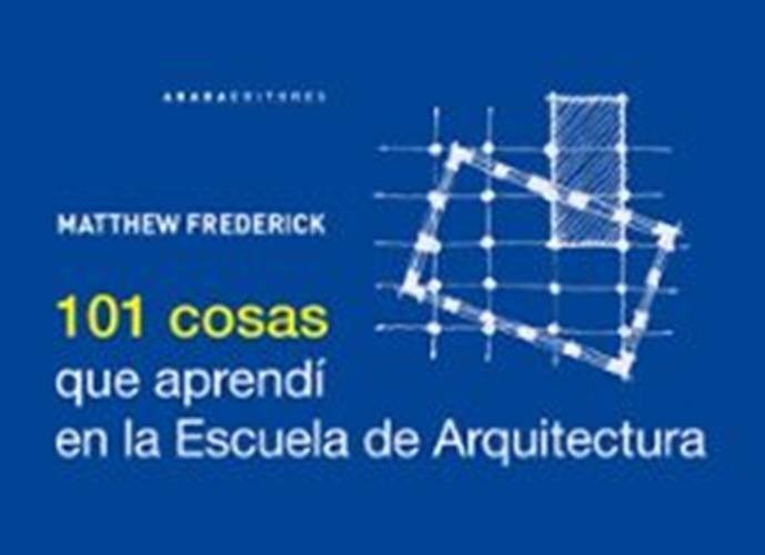 101 COSAS QUE APRENDÍ EN LA ESCUELA DE ARQUITECTURA (Nuevo)