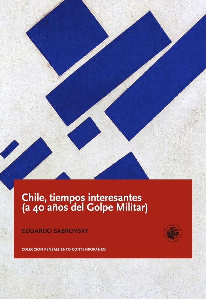 CHILE, TIEMPOS INTERESANTES (A 40 AÑOS DEL GOLPE MILITAR) (Nuevo)