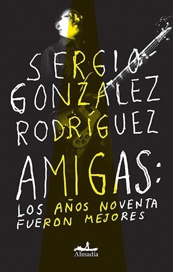 AMIGAS: LOS AÑOS NOVENTA FUERON MEJORES (Nuevo)