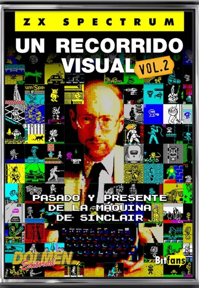 ZX SPECTRUM UN RECORRIDO VISUAL VOL 2. PASADO Y PRESENTE DE LA MAQUINA SINCLAIR