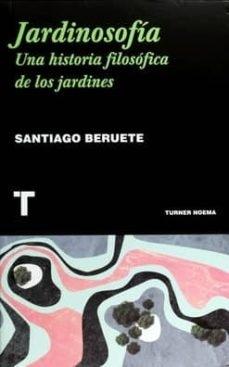 JARDINOSOFIA: UNA HISTORIA FILOSOFICA DE LOS JARDINES