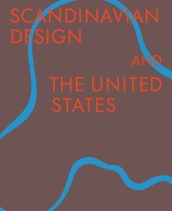 SCANDINAVIAN DESIGN AND THE UNITED STATES (Nuevo)