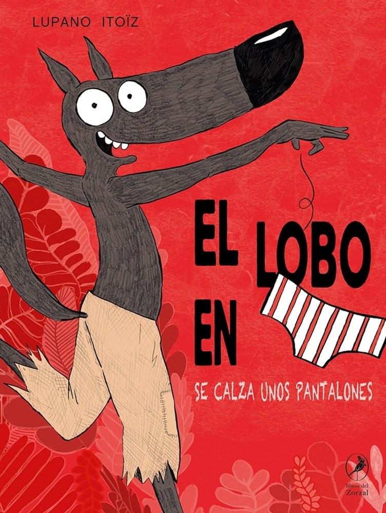 El lobo en calzoncillos se calza unos pantalones