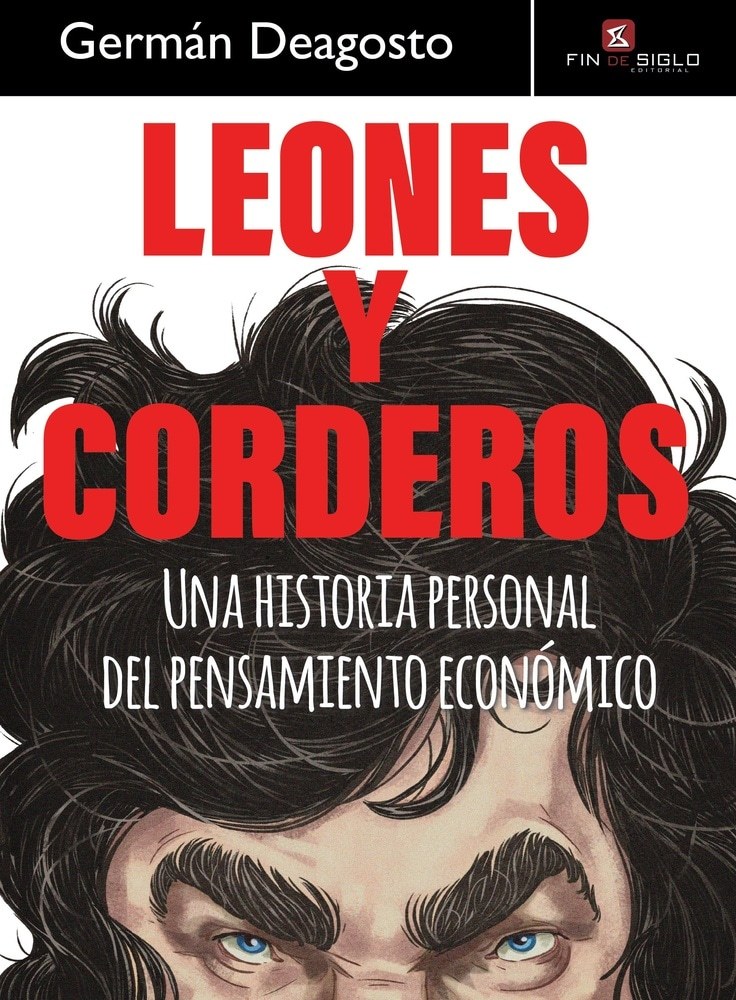 LEONES Y CORDEROS. UNA HISTORIA PERSONAL DEL PENSAMIENTO ECONOMICO
