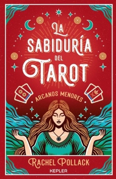 LA SABIDURIA DEL TAROT DE RACHEL POLLACK: ARCANOS MENORES