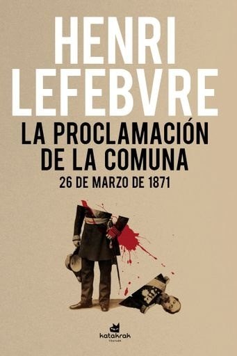 PROCLAMACIÓN DE LA COMUNA, LA. 26 DE MARZO DE 1871 (Nuevo)