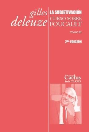 SUBJETIVACIÓN, LA - CURSO SOBRE FOUCAULT - TOMO III
