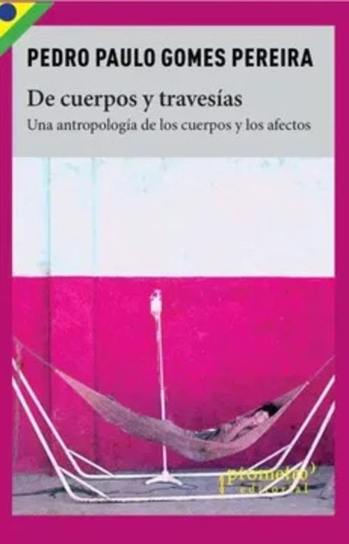 DE CUERPOS Y TRAVESIAS. UNA ANTROPOLOGÍA DE LOS CUERPOS Y LOS AFECTOS (Nuevo)