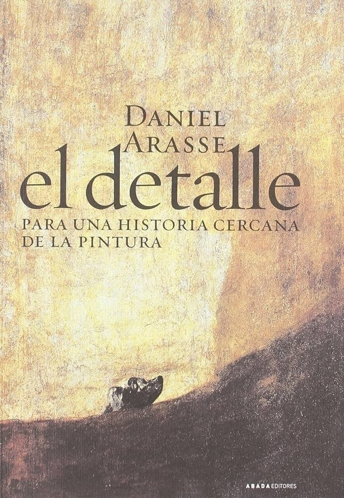 DETALLE. PARA UNA HISTORIA CERCANA DE LA PINTURA, EL (Nuevo)