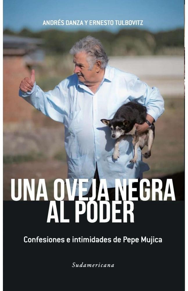 UNA OVEJA NEGRA AL PODER - CONFESIONES E INTIMIDADES DE PEPE MUJICA