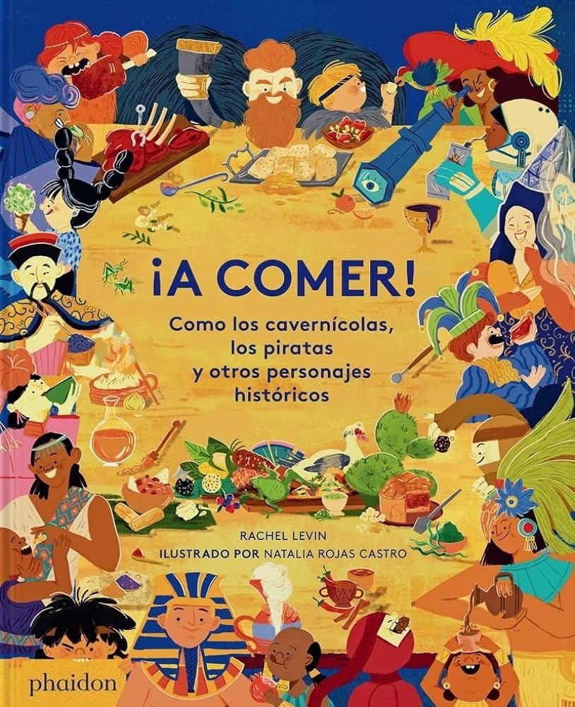 ¡A COMER! COMO LOS CAVERNÍCOLAS, LOS PIRATAS Y OTROS PERSONAJES HISTÓRICOS (Nuevo)