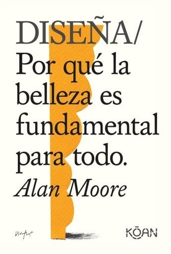 DISEÑA/ POR QUÉ LA BELLEZA ES FUNDAMENTAL PARA TODO
