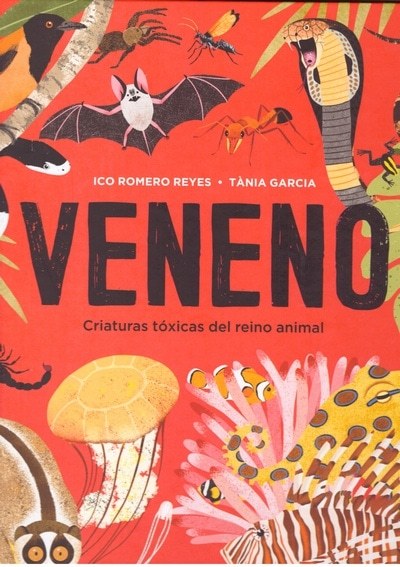 VENENO - CRIATURAS TÓXICAS DEL REINO ANIMAL