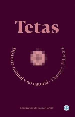 TETAS. HISTORIA NATURAL Y NO NATURAL (Nuevo)