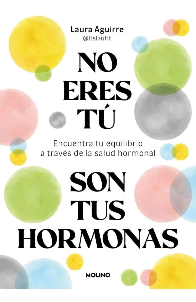 NO ERES TU, SON TUS HORMONAS