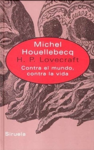 H.P. LOVECRAFT. CONTRA EL MUNDO, CONTRA LA VIDA