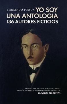 YO SOY UNA ANTOLOGIA. 136 AUTORES FICTICIOS