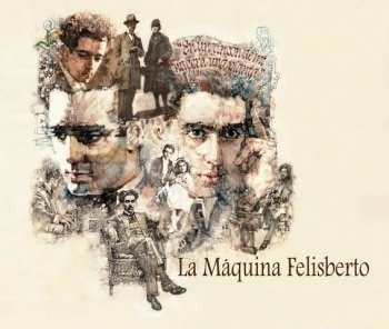 LA MÁQUINA FELISBERTO