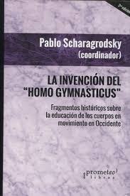 INVENCION DEL HOMO GYMNASTICUS. NUEVA ED (Nuevo)