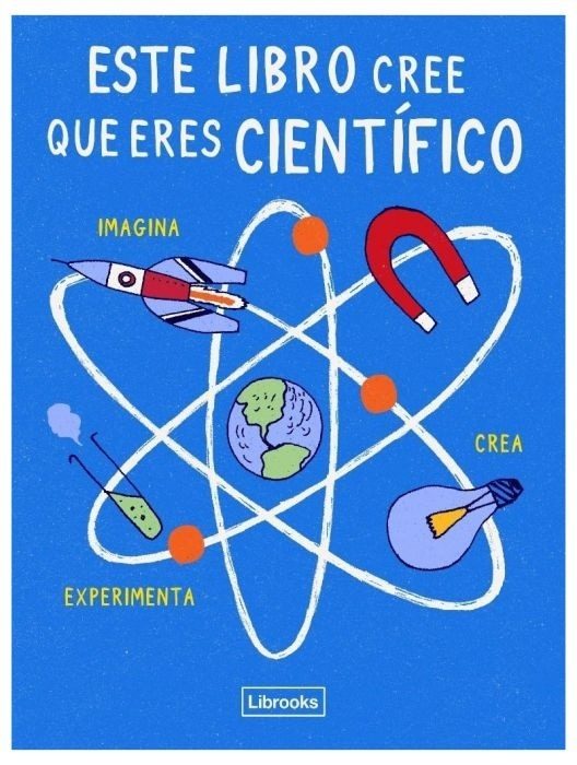 ESTE LIBRO CREE QUE ERES CIENTÍFICO