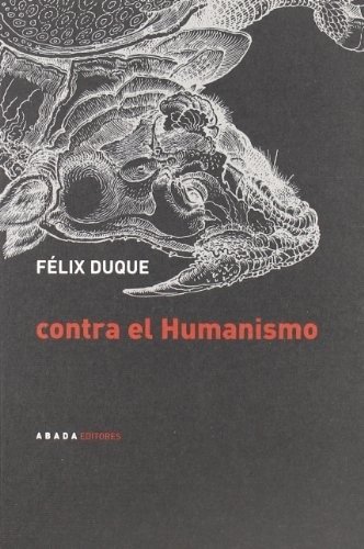 CONTRA EL HUMANISMO (Nuevo)