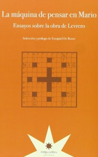 LA MÁQUINA DE PENSAR EN MARIO. ENSAYOS SOBRE LA OBRA DE LEVRERO
