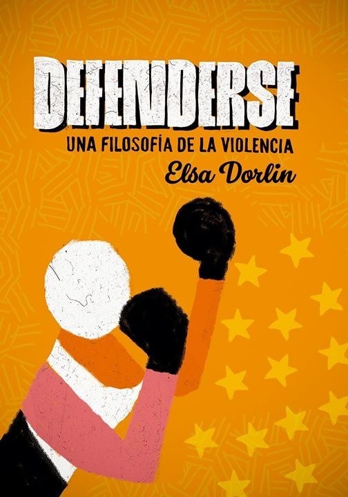 DEFENDERSE. UNA FILOSOFÍA DE LA VIOLENCIA