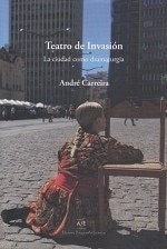 TEATRO DE INVASIÓN. LA CIUDAD COMO DRAMATURGIA (Nuevo)