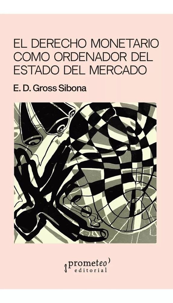 DERECHO MONETARIO COMO ORDENADOR DEL ESTADO DEL MERCADO, EL (Nuevo)