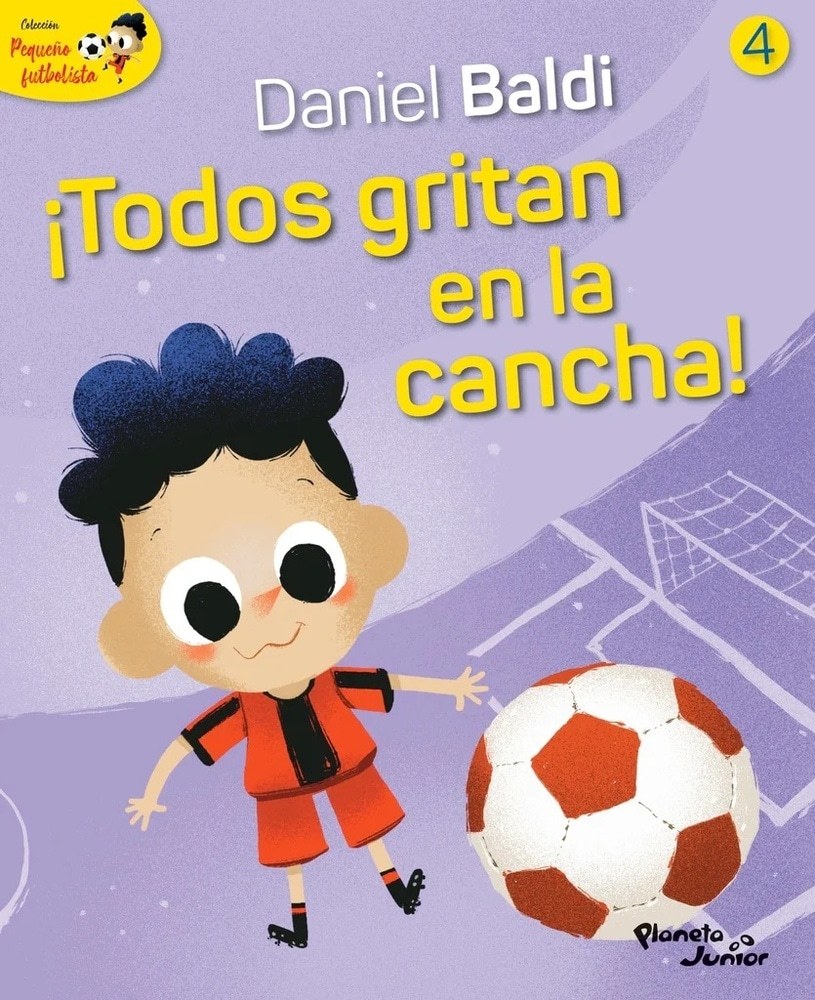 COLECCIÓN PEQUEÑO FUTBOLISTA 4 - ¡TODOS GRITAN EN LA CANCHA!