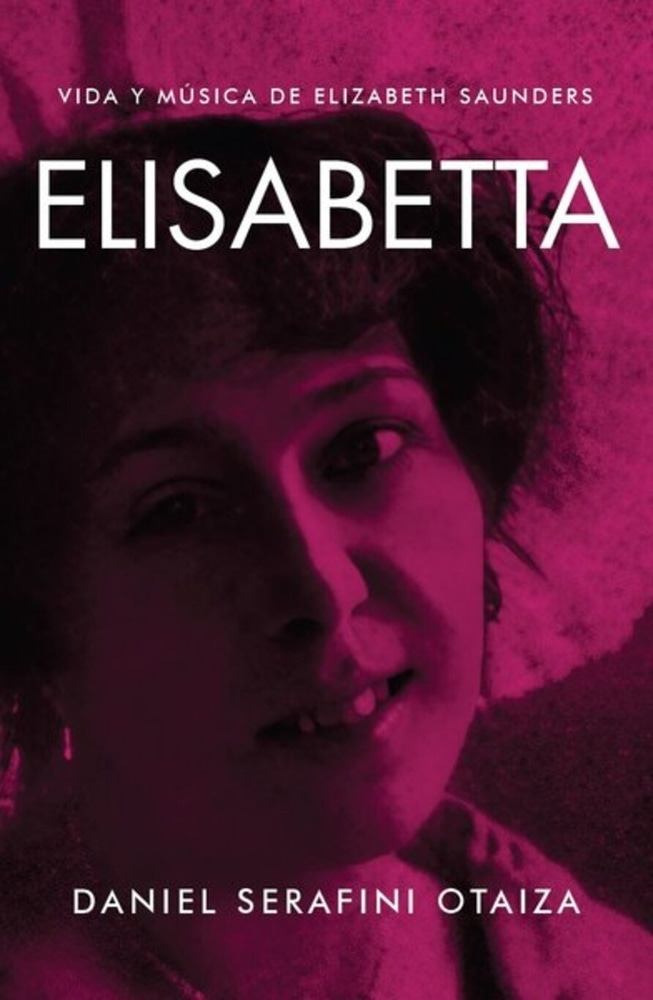 ELISABETTA. VIDA Y MUSICA DE ELIZABETH SAUNDERS
