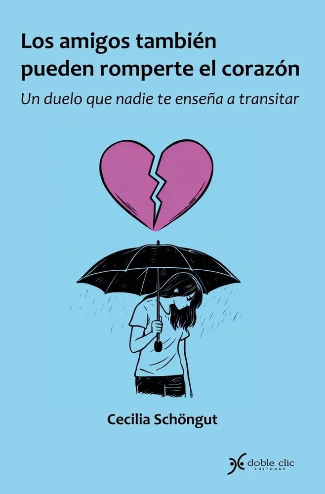 LOS AMIGOS TAMBIÉN PUEDEN ROMPERTE EL CORAZÓN - UN DUELO QUE NADIE TE PUEDE ENSEÑAR A ATAVESAR
