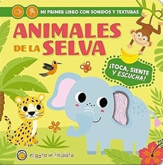 MI PRIMER LIBRO CON SONIDOS Y TEXTURAS- ANIMALES DE LA SELVA