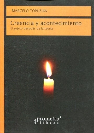 CREENCIA Y ACONTECIMIENTO. EL SUJETO DESPUES DE LA TEORIA