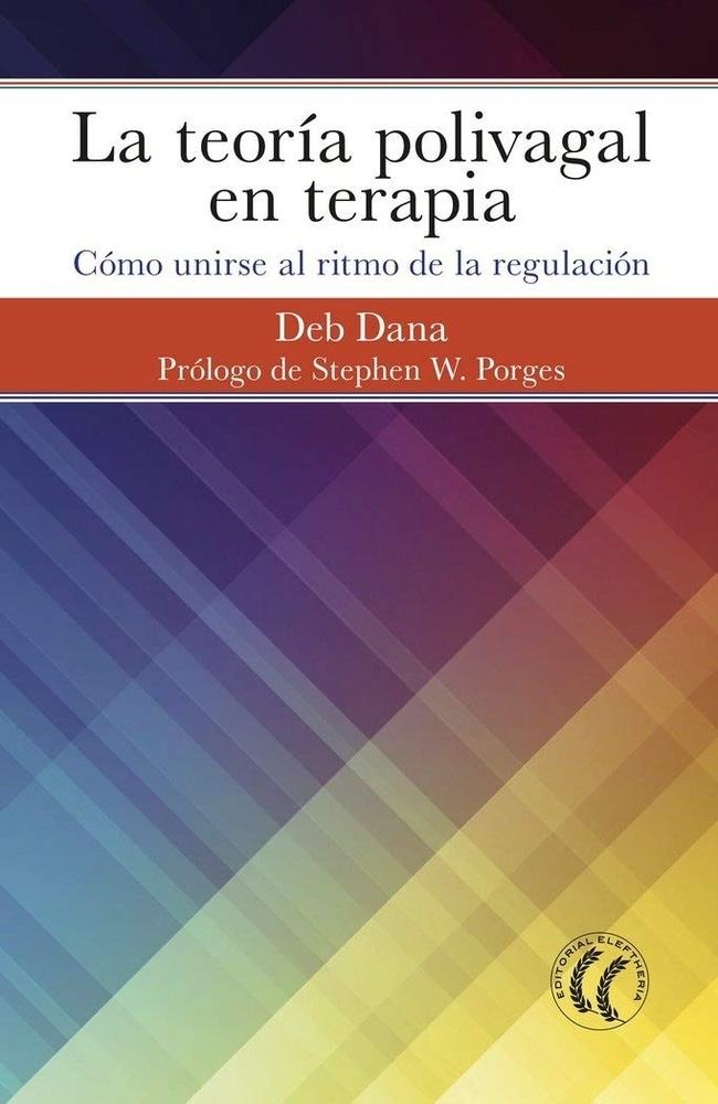 LA TEORIA POLIVAGAL EN TERAPIA: COMO UNIRSE AL RITMO DE LA REGULACION