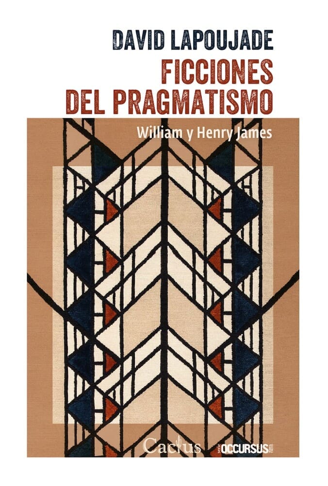 FICCIONES DEL PRAGMATISMO. WILLIAM Y HENRY JAMES