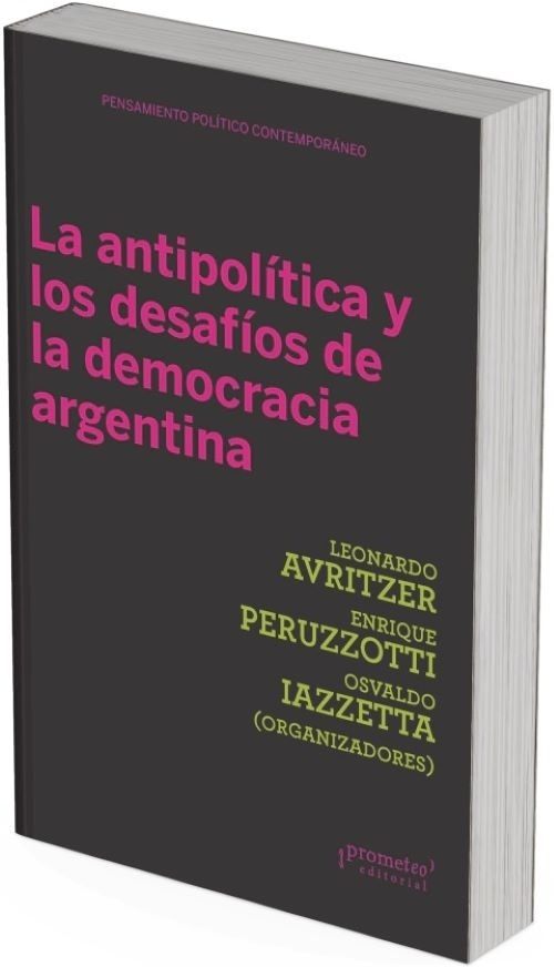 ANTIPOLITICA Y LOS DESAFIOS DE LA DEMOCRACIA ARGENTINA