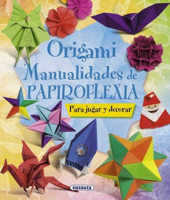 ORIGAMI: MANUALIDADES DE PAPIROFLEXIA