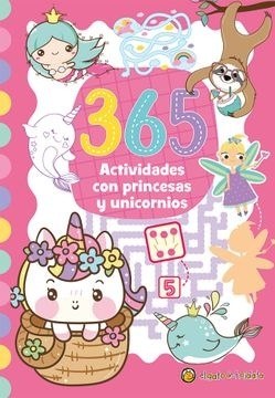 365 ACTIVIDADES CON PRINCESAS Y UNICORNI