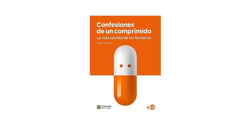 CONFESIONES DE UN COMPRIMIDO: LA VIDA SECRETA DE LOS FÁRMACOS