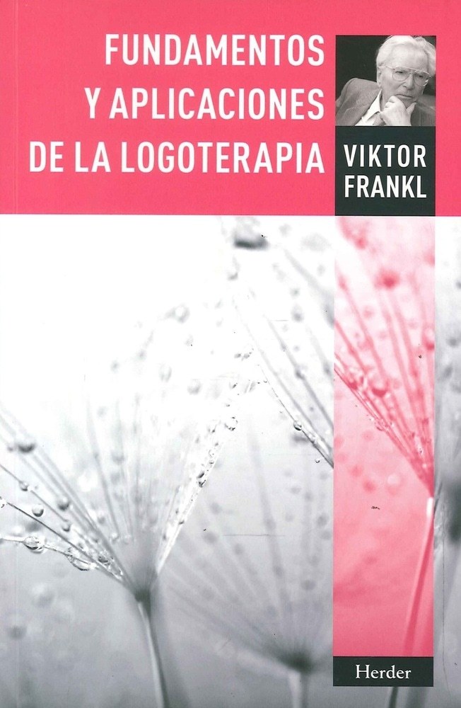 FUNDAMENTOS Y APLICACIONES DE LA LOGOTERAPIA