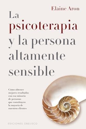 LA PSICOTERAPIA Y LA PERSONA ALTAMENTE SENSIBLE