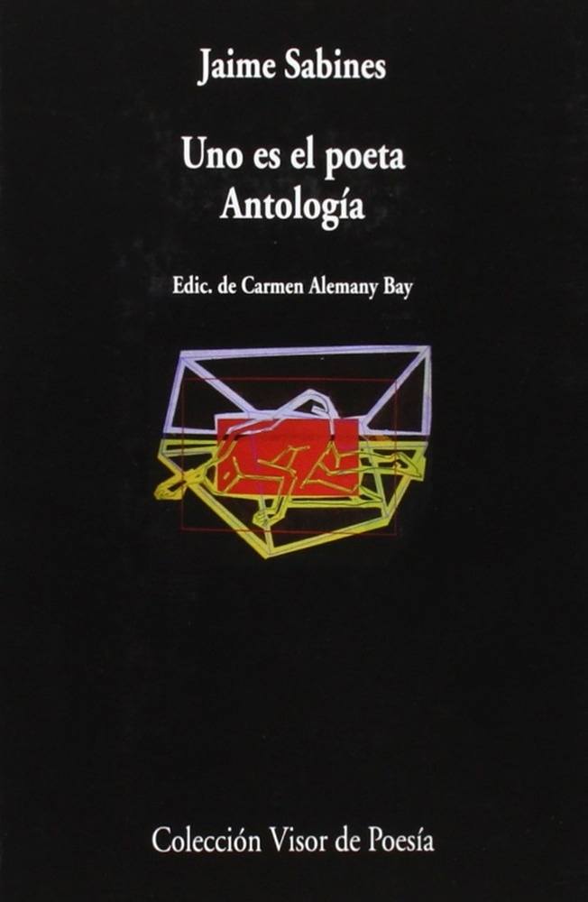 UNO ES EL POETA - ANTOLOGIA - JAIME SABINES