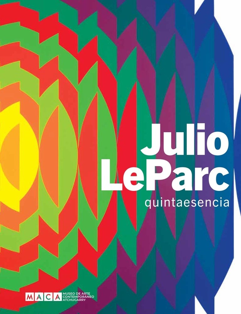 JULIO LE PARC. 
QUINTAESCENCIA