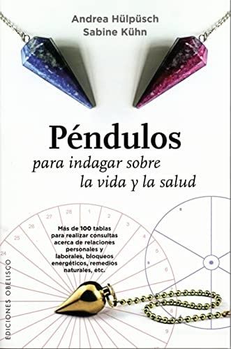 PENDULOS PARA INDAGAR SOBRE LA VIDA Y LA SALUD