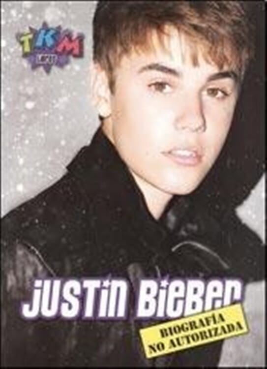 JUSTIN BIEBER. BIOGRAFIA NO AUTORIZADA